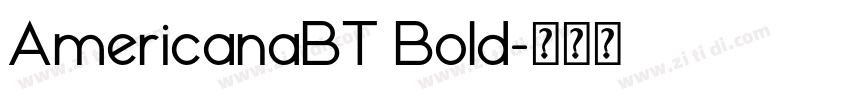 AmericanaBT Bold字体转换 AmericanaBT Bold字体转换